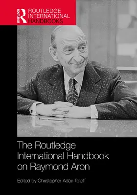 Adair-Toteff | The Routledge International Handbook on Raymond Aron | Buch | 978-1-032-54002-3 | www.sack.de
