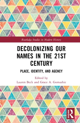 Beck / Gomashie |  Decolonizing Our Names in the 21st Century | Buch |  Sack Fachmedien