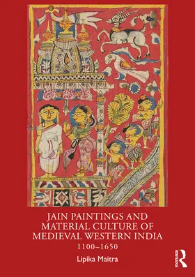 Maitra |  Jain Paintings and Material Culture of Medieval Western India | Buch |  Sack Fachmedien