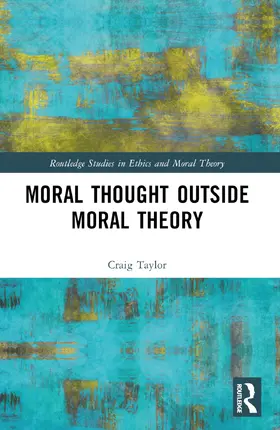 Taylor |  Moral Thought Outside Moral Theory | Buch |  Sack Fachmedien