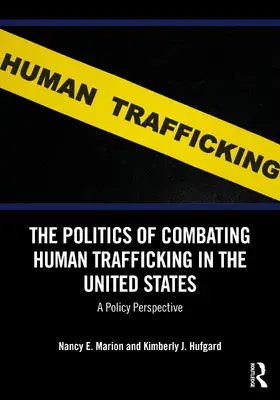 Marion / Hufgard |  The Politics of Combating Human Trafficking in the United States | Buch |  Sack Fachmedien