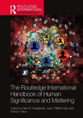 Kruglanski / Prilleltensky / Raviv |  The Routledge International Handbook of Human Significance and Mattering | Buch |  Sack Fachmedien