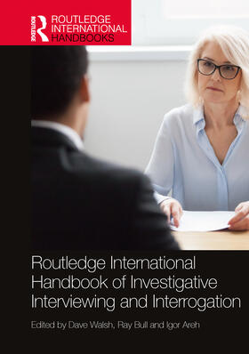 Walsh / Areh / Bull |  Routledge International Handbook of Investigative Interviewing and Interrogation | Buch |  Sack Fachmedien