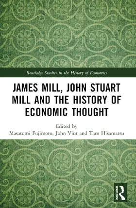 Fujimoto / Vint / Hisamatsu |  James Mill, John Stuart Mill, and the History of Economic Thought | Buch |  Sack Fachmedien