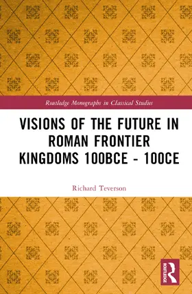 Teverson |  Visions of the Future in Roman Frontier Kingdoms 100 BCE–100 CE | Buch |  Sack Fachmedien
