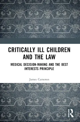Cameron |  Critically Ill Children and the Law | Buch |  Sack Fachmedien