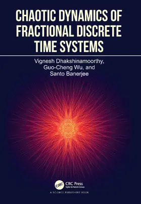 Dhakshinamoorthy / Wu / Banerjee | Chaotic Dynamics of Fractional Discrete Time Systems | Buch | 978-1-032-54481-6 | www.sack.de