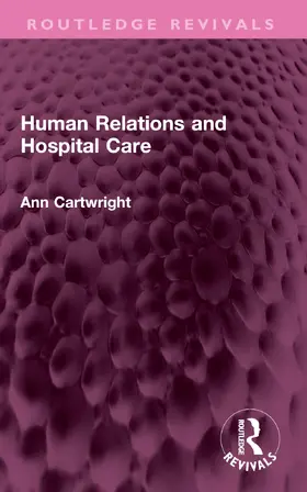 Cartwright |  Human Relations and Hospital Care | Buch |  Sack Fachmedien