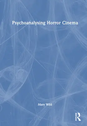 Wild |  Psychoanalysing Horror Cinema | Buch |  Sack Fachmedien