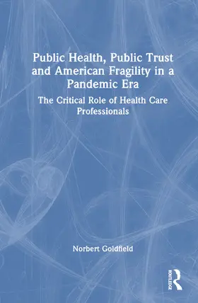 Goldfield |  Public Health, Public Trust and American Fragility in a Pandemic Era | Buch |  Sack Fachmedien