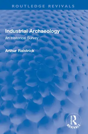 Raistrick |  Industrial Archaeology | Buch |  Sack Fachmedien
