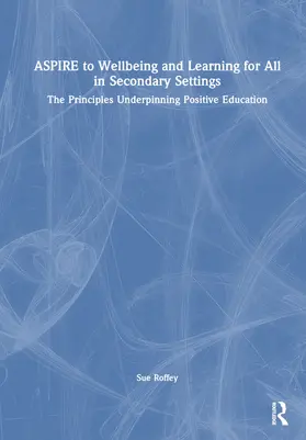 Roffey |  ASPIRE to Wellbeing and Learning for All in Secondary Settings | Buch |  Sack Fachmedien