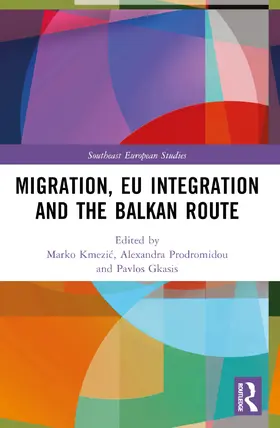 Kmezic / Prodromidou / Gkasis |  Migration, EU Integration and the Balkan Route | Buch |  Sack Fachmedien