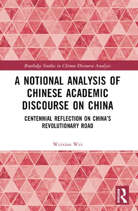 Wei |  A Notional Analysis of Chinese Academic Discourse on China | Buch |  Sack Fachmedien