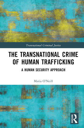 O'Neill | The Transnational Crime of Human Trafficking | Buch | 978-1-03-255261-3 | sack.de