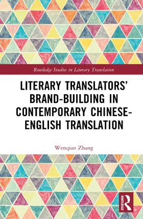 Zhang |  Literary Translators' Brand-Building in Contemporary Chinese-English Translation | Buch |  Sack Fachmedien