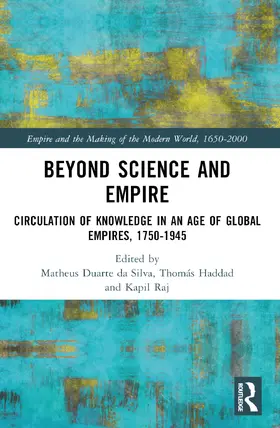 Duarte da Silva / Haddad / Raj |  Beyond Science and Empire | Buch |  Sack Fachmedien
