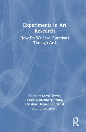 Travis / Guttenberg Smith / Hernández-Cabal |  Experiments in Art Research | Buch |  Sack Fachmedien