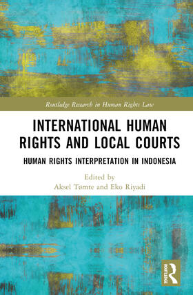 Tømte / Riyadi |  International Human Rights and Local Courts | Buch |  Sack Fachmedien