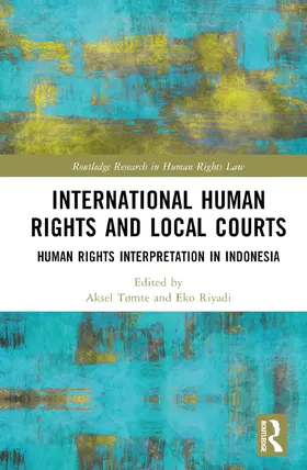 Tømte / Riyadi |  International Human Rights and Local Courts | Buch |  Sack Fachmedien