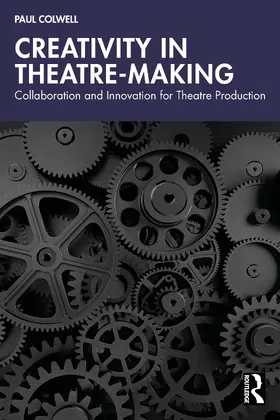 Colwell |  Creativity in Theatre-Making | Buch |  Sack Fachmedien