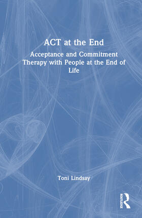 Lindsay | ACT at the End | Buch | 978-1-03-255617-8 | sack.de