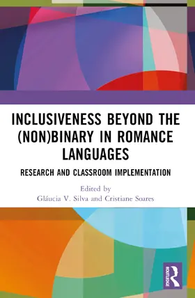 Silva / Soares |  Inclusiveness Beyond the (Non)binary in Romance Languages | Buch |  Sack Fachmedien