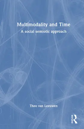 van Leeuwen |  Multimodality and Time | Buch |  Sack Fachmedien