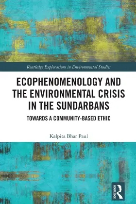 Bhar Paul |  Ecophenomenology and the Environmental Crisis in the Sundarbans | Buch |  Sack Fachmedien
