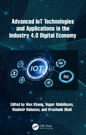 Khang / Hahanov / Abdullayev |  Advanced IoT Technologies and Applications in the Industry 4.0 Digital Economy | Buch |  Sack Fachmedien
