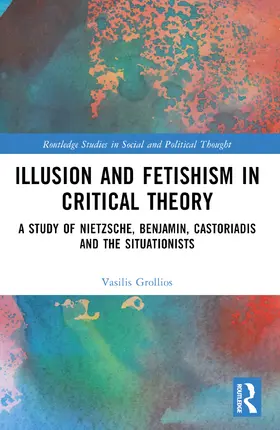 Grollios |  Illusion and Fetishism in Critical Theory | Buch |  Sack Fachmedien