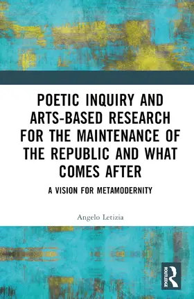 Letizia |  Poetic Inquiry and Arts-Based Research for the Maintenance of the Republic and What Comes After | Buch |  Sack Fachmedien