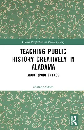 Green |  Teaching Public History Creatively in Alabama | Buch |  Sack Fachmedien