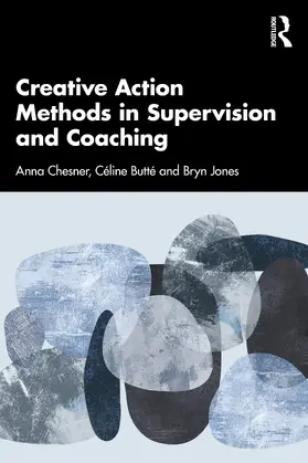 Chesner / Butté / Jones |  Creative Action Methods in Supervision and Coaching | Buch |  Sack Fachmedien
