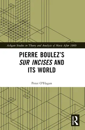 O'Hagan |  Pierre Boulez's sur Incises and its World | Buch |  Sack Fachmedien