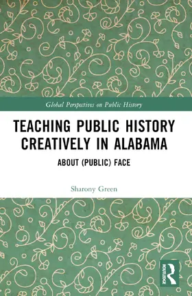 Green |  Teaching Public History Creatively in Alabama | Buch |  Sack Fachmedien