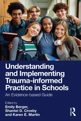 Berger / Martin / Crosby |  Understanding and Implementing Trauma-informed Practice in Schools | Buch |  Sack Fachmedien