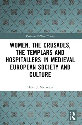Nicholson |  Women, the Crusades, the Templars and Hospitallers in Medieval European Society and Culture | Buch |  Sack Fachmedien