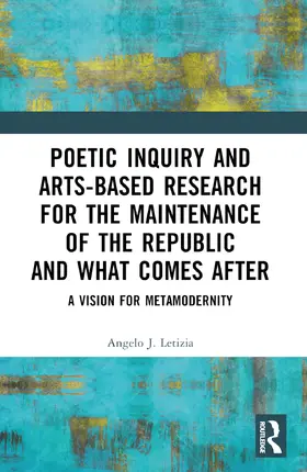 Letizia |  Poetic Inquiry and Arts-Based Research for the Maintenance of the Republic and What Comes After | Buch |  Sack Fachmedien
