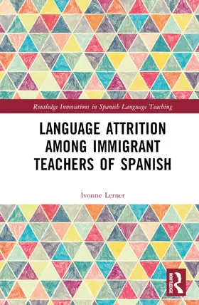 Lerner |  Language Attrition among Immigrant Teachers of Spanish | Buch |  Sack Fachmedien
