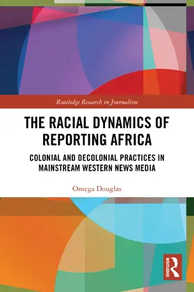 Douglas | The Racial Dynamics of Reporting Africa | Buch | 978-1-032-56947-5 | www.sack.de