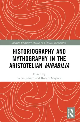 Schorn / Mayhew |  Historiography and Mythography in the Aristotelian Mirabilia | Buch |  Sack Fachmedien
