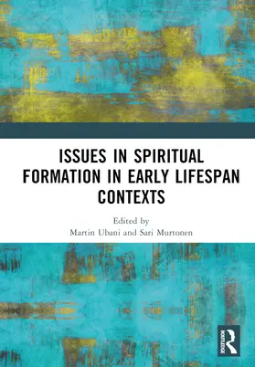 Ubani / Murtonen |  Issues in Spiritual Formation in Early Lifespan Contexts | Buch |  Sack Fachmedien