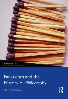 Katsafanas |  Fanaticism and the History of Philosophy | Buch |  Sack Fachmedien