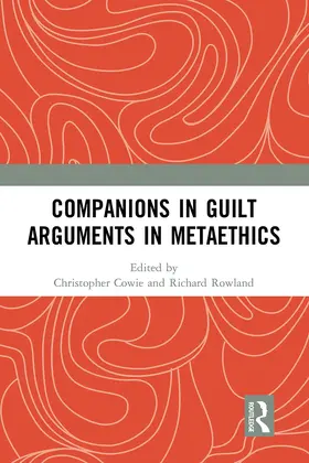 Cowie / Cosker-Rowland |  Companions in Guilt Arguments in Metaethics | Buch |  Sack Fachmedien