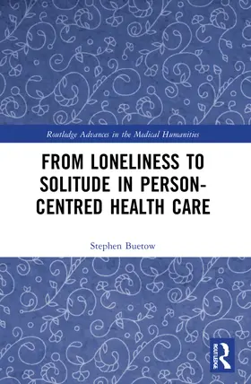 Buetow |  From Loneliness to Solitude in Person-centred Health Care | Buch |  Sack Fachmedien