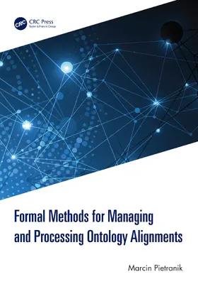 Pietranik |  Formal Methods for Managing and Processing Ontology Alignments | Buch |  Sack Fachmedien