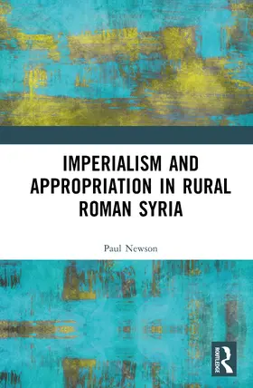 Newson |  Imperialism and Appropriation in Rural Roman Syria | Buch |  Sack Fachmedien
