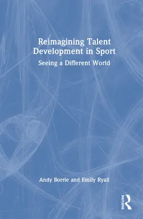Borrie / Ryall |  Reimagining Talent Development in Sport | Buch |  Sack Fachmedien