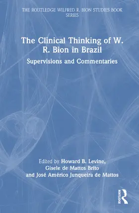Levine / de Mattos Brito / Junqueira de Mattos |  The Clinical Thinking of W. R. Bion in Brazil | Buch |  Sack Fachmedien